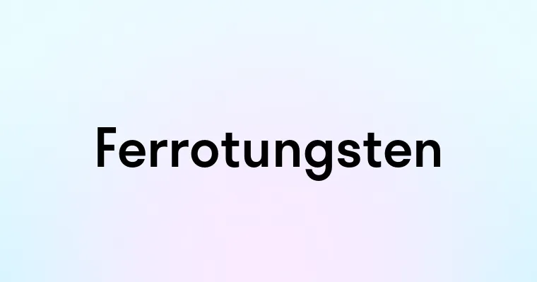 Ferrotungsten