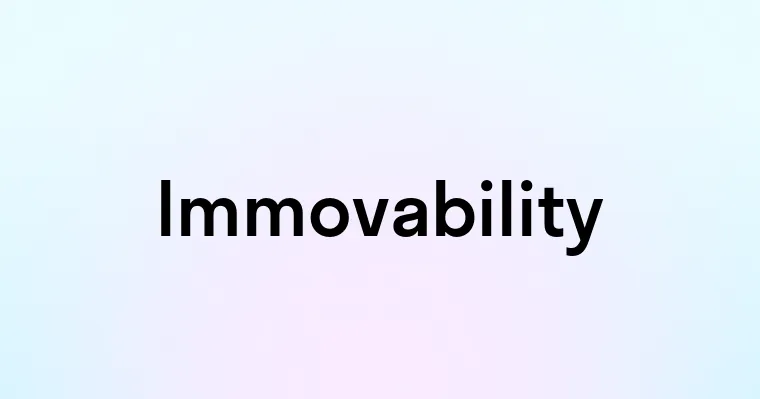 Immovability