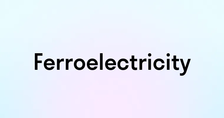 Ferroelectricity