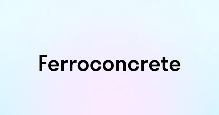 Ferroconcrete