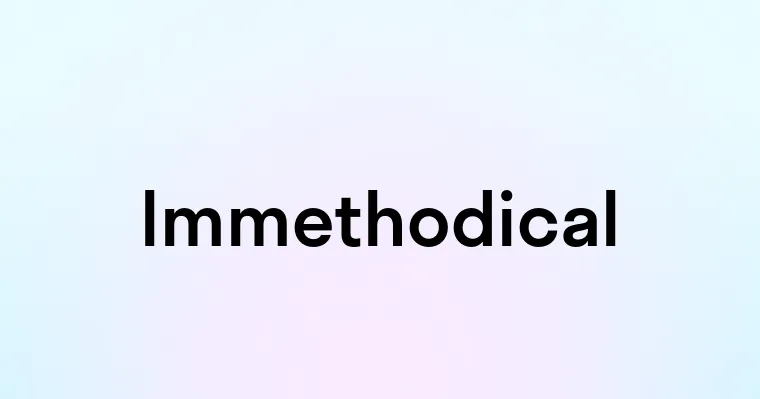 Immethodical