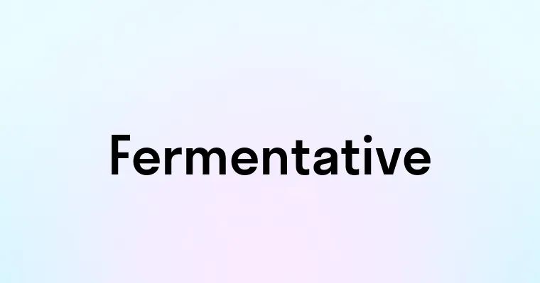 Fermentative