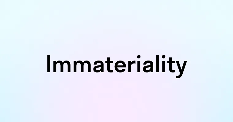 Immateriality