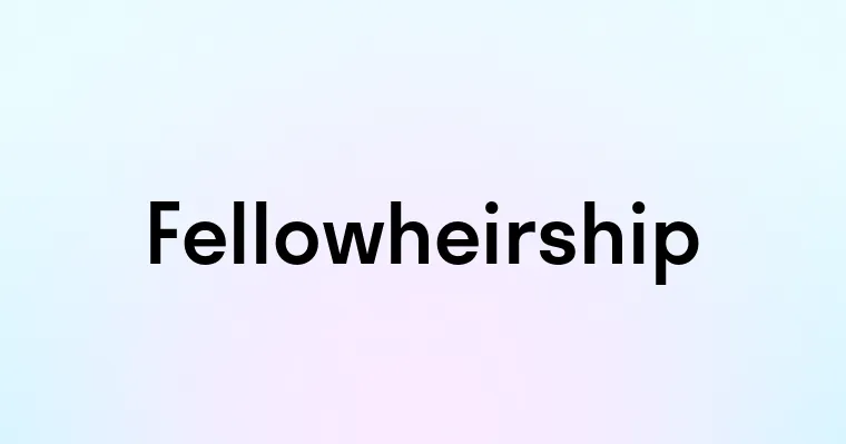 Fellowheirship