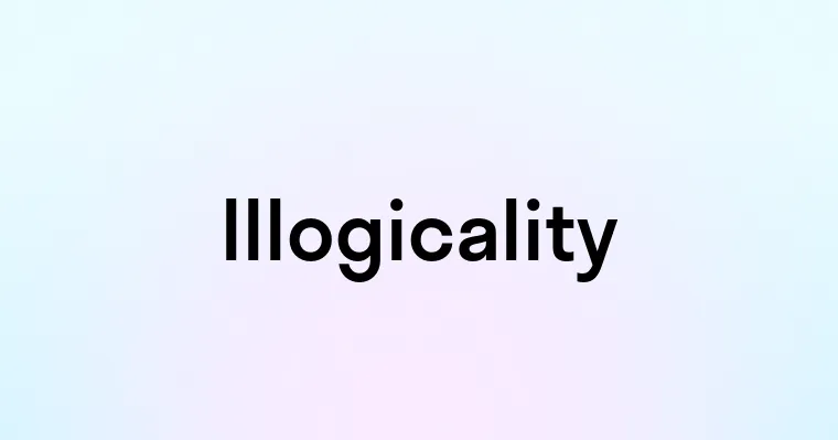 Illogicality