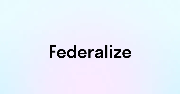 Federalize