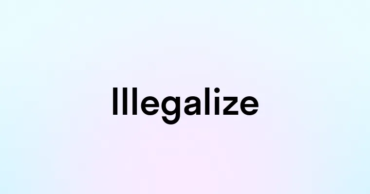 Illegalize