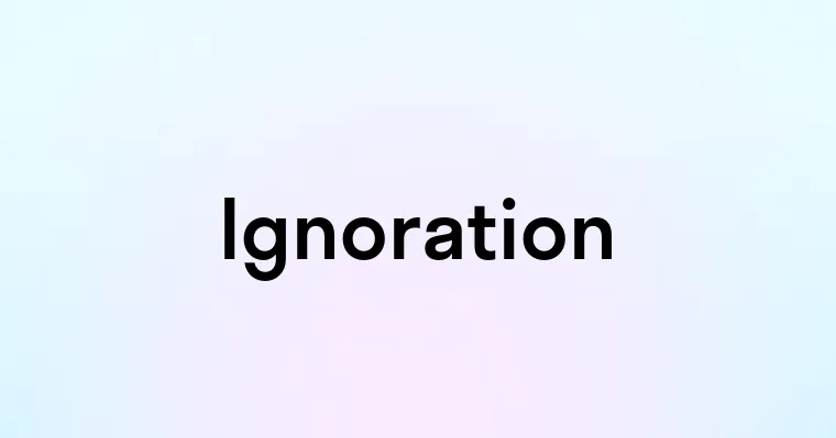 Ignoration