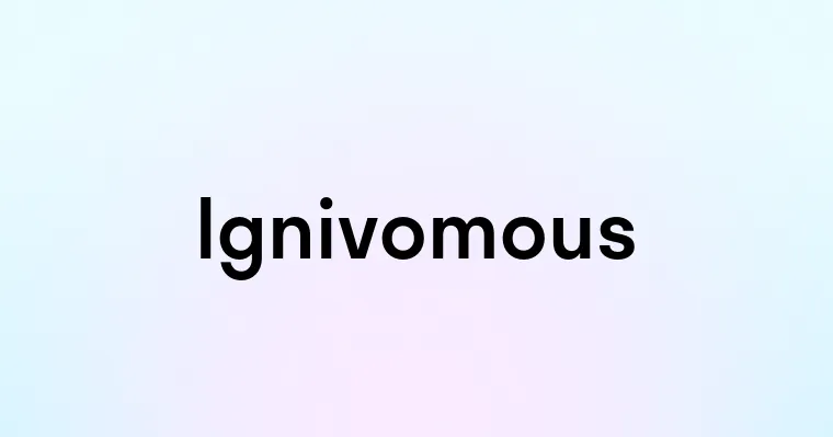 Ignivomous