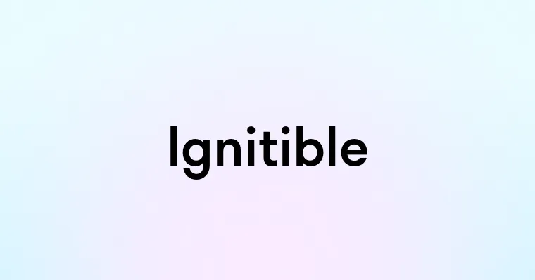 Ignitible