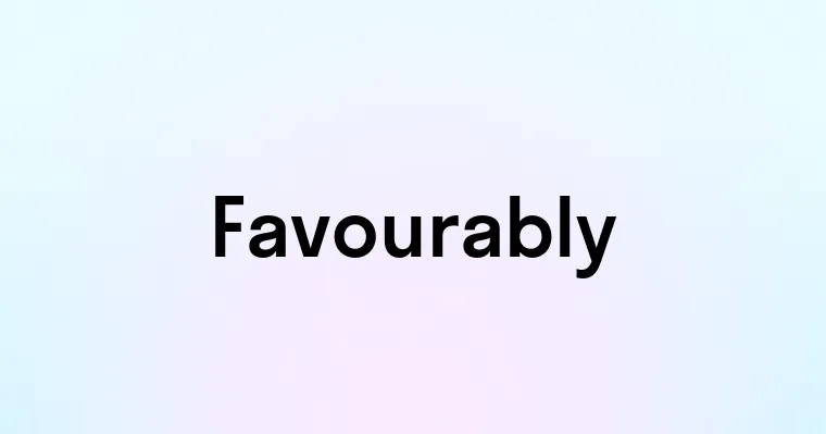 Favourably