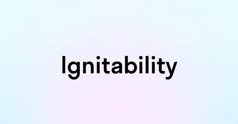 Ignitability