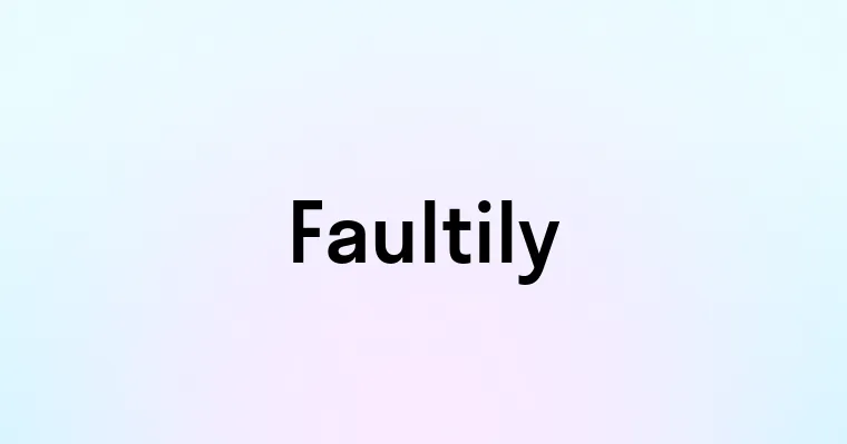 Faultily