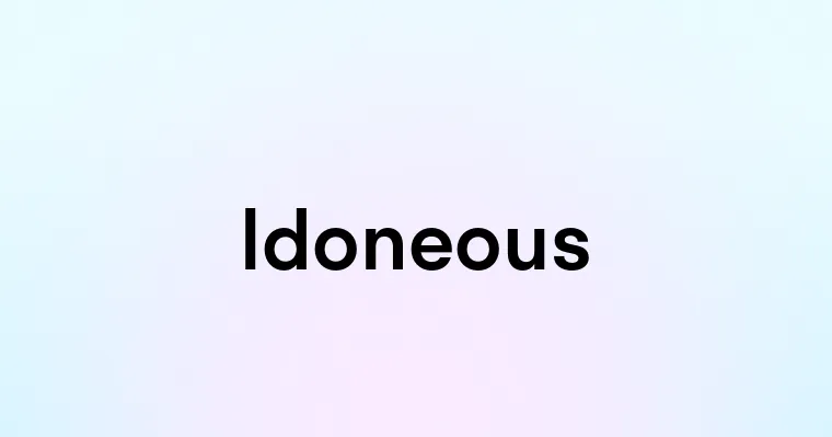 Idoneous