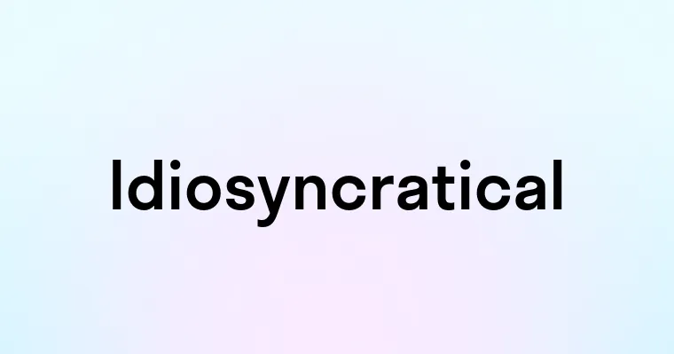 Idiosyncratical