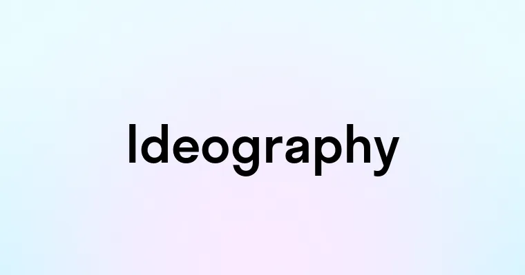 Ideography — перевод, транскрипция, произношение и примеры