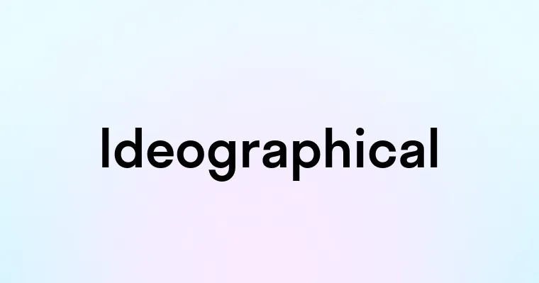 Ideographical