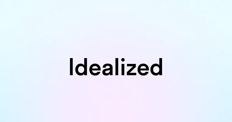 Idealized