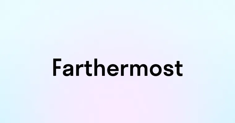 Farthermost