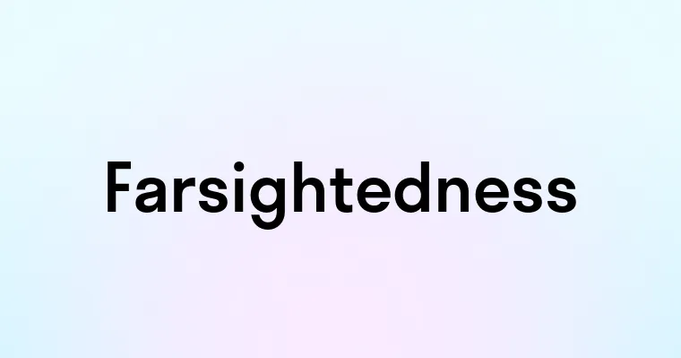 Farsightedness