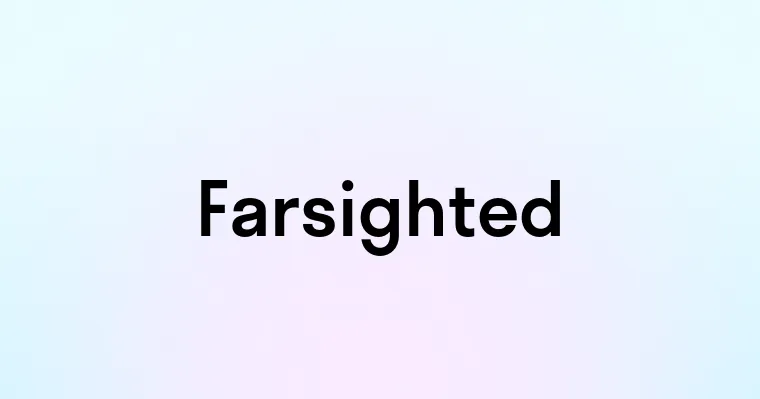 Farsighted