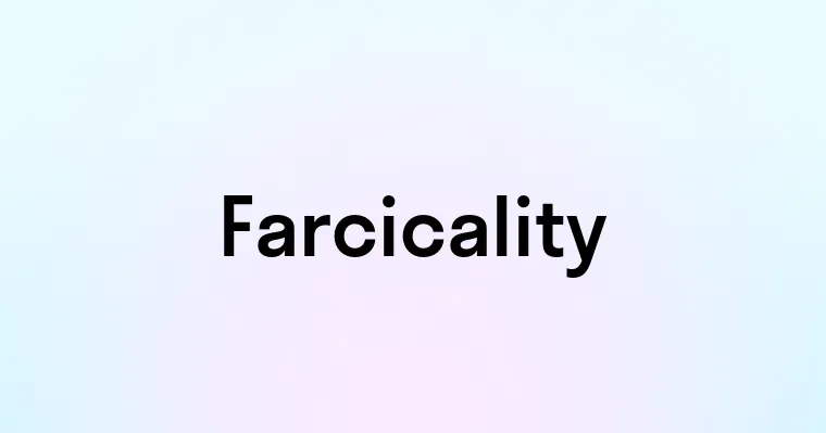 Farcicality