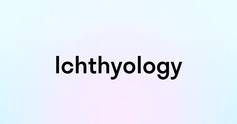 Ichthyology