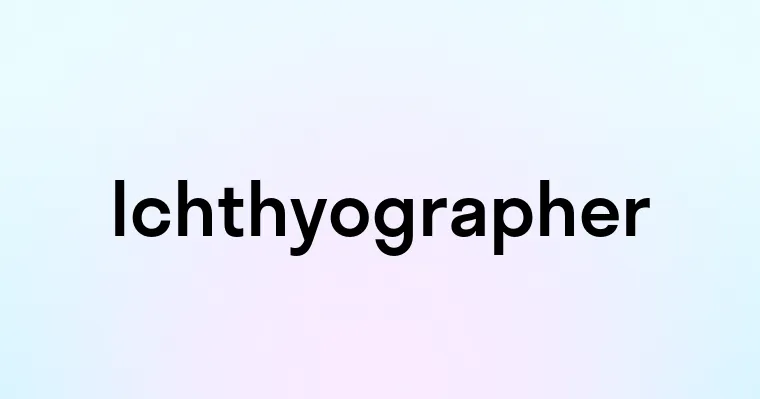 Ichthyographer