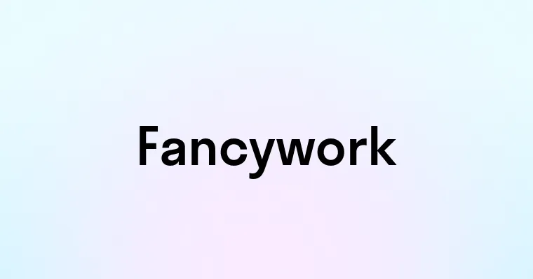 Fancywork