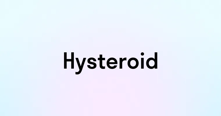 Hysteroid