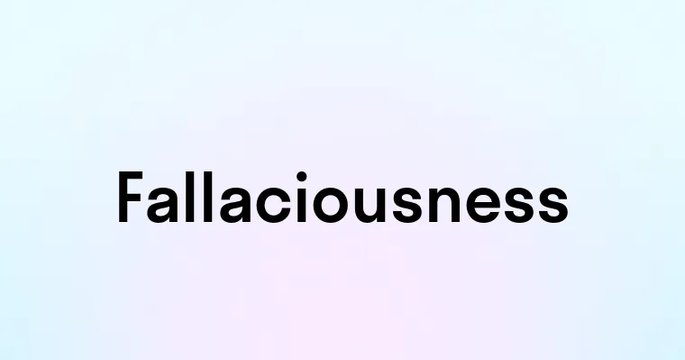 Fallaciousness