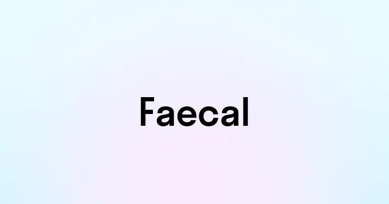 Faecal