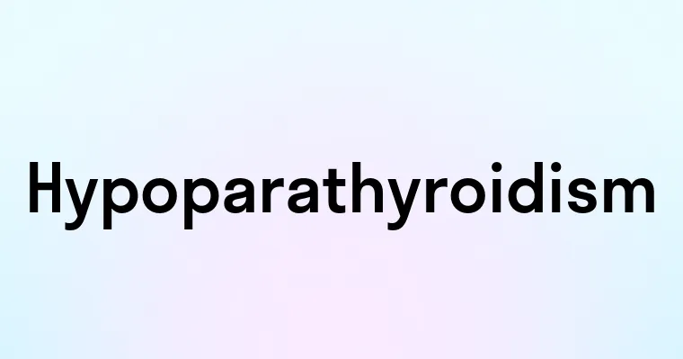 Hypoparathyroidism