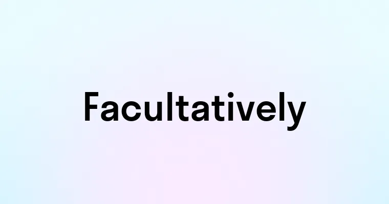 Facultatively