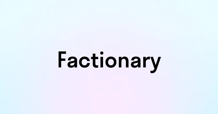 Factionary