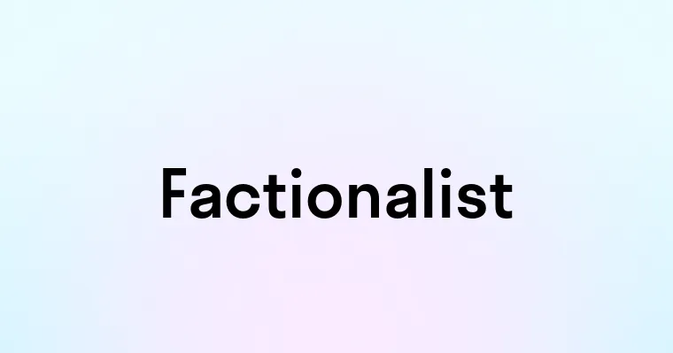 Factionalist