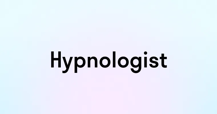 Hypnologist