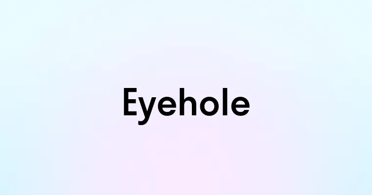 Eyehole