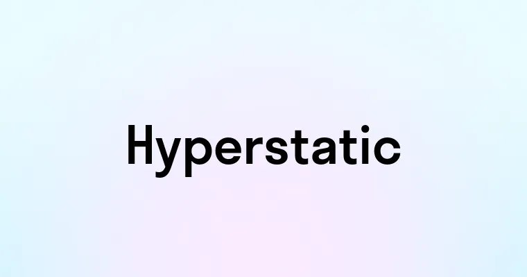 Hyperstatic