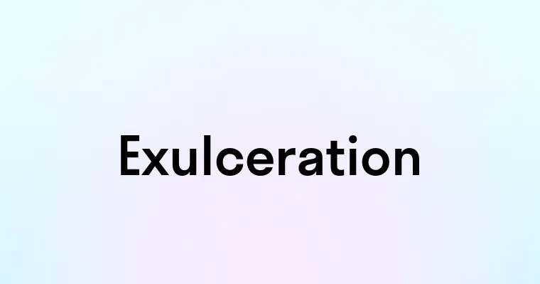 Exulceration