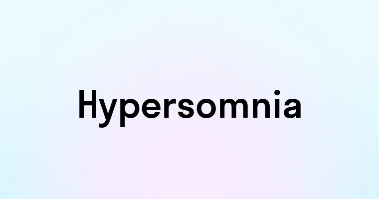 Hypersomnia