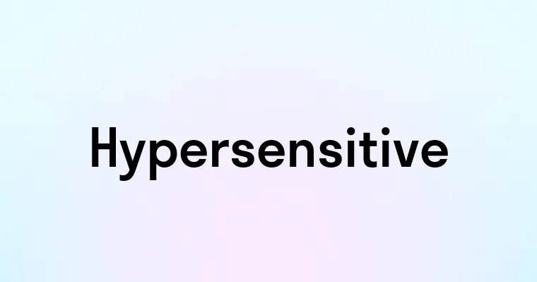 Hypersensitive