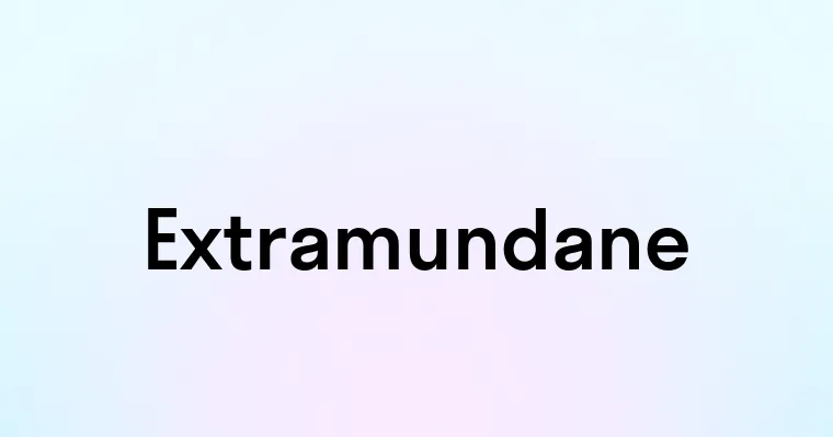 Extramundane