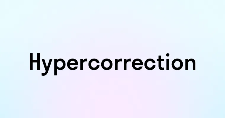 Hypercorrection