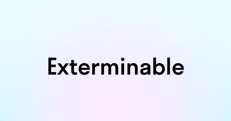 Exterminable