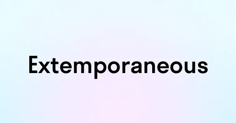 Extemporaneous