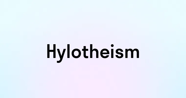 Hylotheism