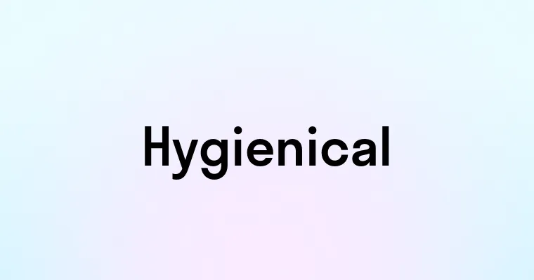 Hygienical