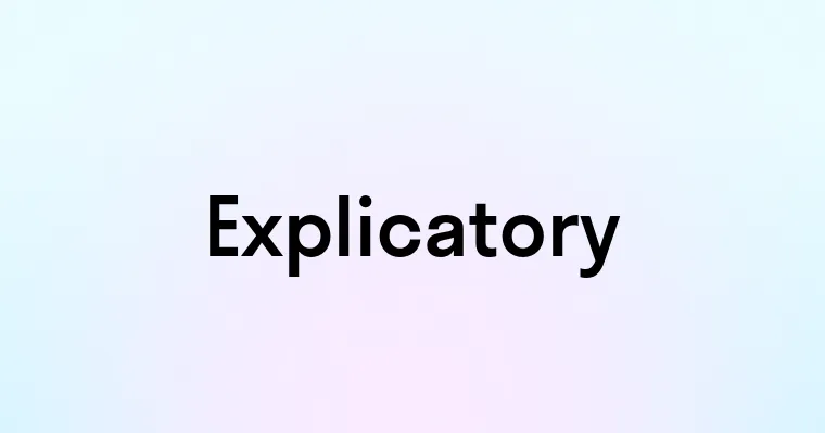 Explicatory — перевод, транскрипция, произношение и примеры