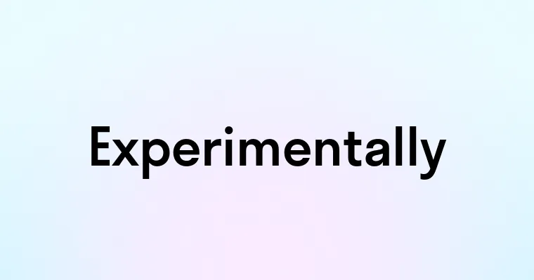 Experimentally